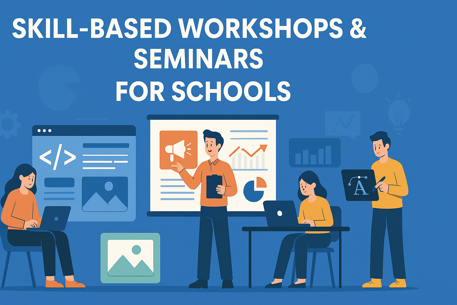 Skill-Based Workshops and Seminars for Schools: Preparing Students for the Future